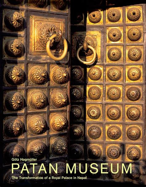 Patan Museum The Transformation of a Royal Palace in Nepal Reader